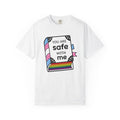 You Are Safe with Me -  Unisex Cotton Tee, LGBTQ+ Pride Apparel, Affirmation Shirt, Friendship Gift, Casual Wear